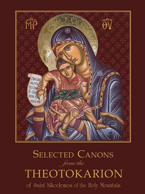 Selected Canons from the Theotokarion of Saint Nikodemos of the Holy Mountain