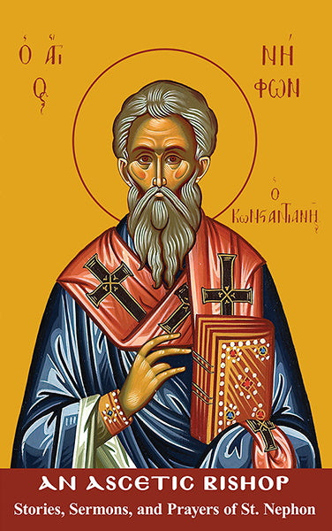 An Ascetic Bishop: Stories, Sermons, and Prayers of St. Nephon